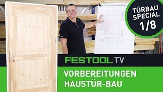 Wie baue ich eine Haustür? Teil 18 Vorbereitungen Festool TV Folge 303