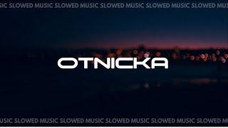 Otnicka  Slowed Music  Part 1