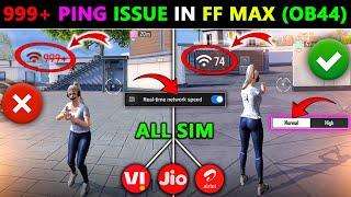 How to Fix 999+ Ping Issue in FF MAX OB44  Jio Airtel & VI Problems Solution - OB44 Update