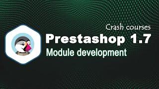 Prestashop 1.7 module developer Guide Crash Course 2020