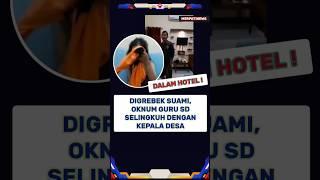 Digrebek Suami Oknum Guru SD Selingkuh Dengan Kepala Desa