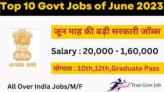 Top 10 Govt Job of June in India 2023  Latest Govt Jobs 2023  Sarkari Naukri 2023