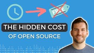 The Hidden Cost of Open Source