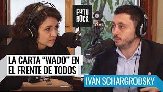 La carta “Wado” en el Frente de Todos  Iván Schargrodsky con Julia Mengolini