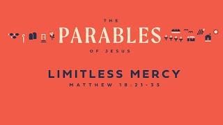 “Limitless Mercy” from Parables Matthew 1821-35