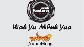 Wah Ya Mbuh Yaaa - Genk Kobra Lyric