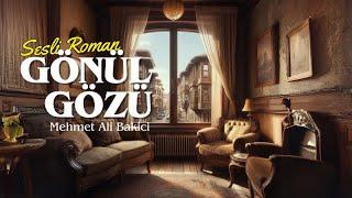 SESLİ ROMAN - GÖNÜL GÖZÜ -  M. Ali Bakici Seslendiren Nisan Kumru