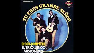 TRIO LIRICO MISIONERO TU ERES GRANDE SEÑOR DISCO COMPLETO S. O. S. 1972