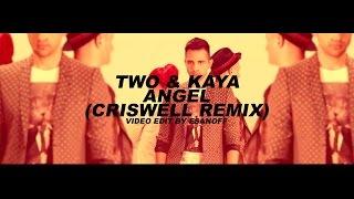 TWO ft. Kaya - Angel Criswell Remix  by EsanoFF