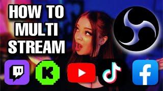MULTISTREAM OBS - How to STREAM to multiple platforms at ONCE for FREE KickTwitchTikTokYouTube