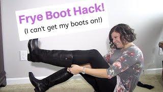 How to get Frye boots on  I cant get my boots on