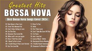 Relaxing Bossa Nova Cafe 2024  The Best Of Bossa Nova Covers Popular Hits