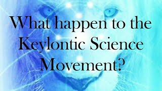 What Happen to the Keylontic Science Movement?