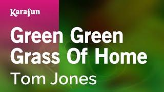 Green Green Grass of Home - Tom Jones  Karaoke Version  KaraFun