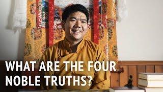 What are the Four Noble Truths?  Serkong Rinpoche