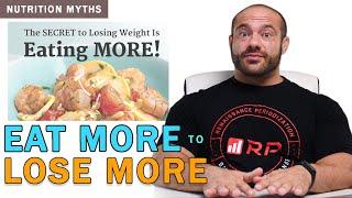 Eat More to Lose More  Nutrition Myths #7