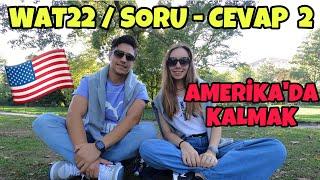 WORK AND TRAVEL SORU CEVAP 2 - AMERİKADA KALMAK WAT22