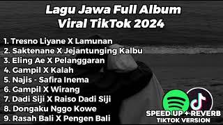 LAGU JAWA FULL ALBUM VIRAL TIKTOK 2024 TRESNO LIYANE X LAMUNAN SAKTENANE X JEJANTUNGING KALBU