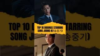 Top 10 Dramas Starring Song Joong-Ki 송중기