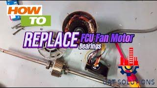 Step-by-Step Guide How to Replace a Fan Coil Unit Motor Bearing