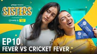 Sisters  E10 Fever Vs Cricket Fever Ft. Ahsaas Channa & Namita Dubey  Girliyapa