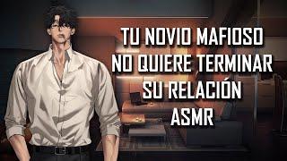 ASMR  Tu novio mafioso no quiere terminar su relación  Roleplay  Español Latino