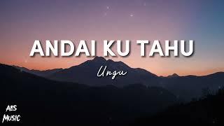 Ungu - Andai Ku Tahu Lirik