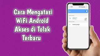 Cara Mengatasi WiFi Akses di Tolak Terbaru