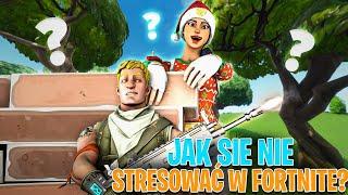 Jak się NIE STRESOWAĆ W Fortnite Poradnik