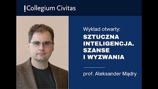 WYKŁAD OTWARTY SZTUCZNA INTELIGENCJA – SZANSE I WYZWANIA