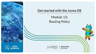 Get Started with the Junos OS Module 13 - Routing Policy