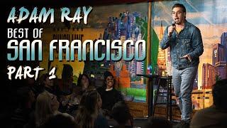 Best of San Francisco  Adam Ray Comedy