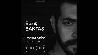 Sonsuza Kadar” Bariş Baktaş