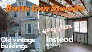 New Batts Are Suicide for Old Buildings - Spray Foam Insulate Instead - Why?