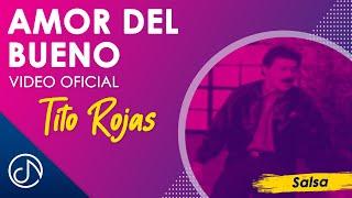 Amor Del BUENO  - Tito Rojas Video Oficial