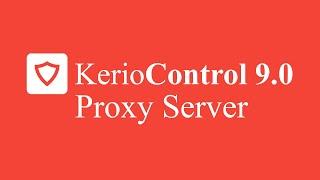 Kerio Control UTM Tutorial 12 - Proxy Server