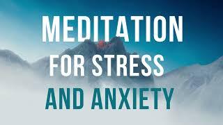 Guided Meditation For Stress and Anxiety