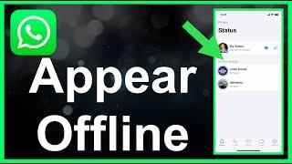 How To Appear Offline On WhatsApp Even When Online
