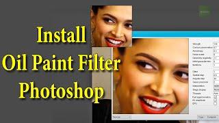 How To Install Oil Paint Filter in Adobe Photoshop ANY VERSION
