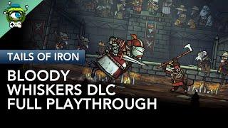 MORE BLOOD FOR THE KING  Tails Of Iron Bloody Whiskers DLC Full Playthrough