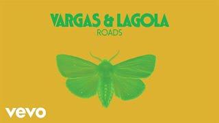 Vargas & Lagola - Roads Audio