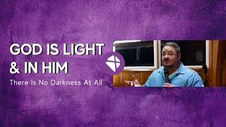 God Is Light & In Him There Is No Darkness At All  Bishop Jamie Englehart