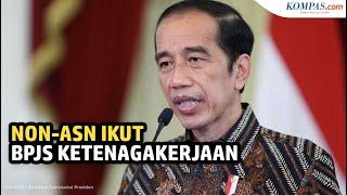 Inpres Jamsostek Disahkan Jokowi Pegawai Pemerintah Non-ASN Juga Ikut BPJS Ketenagakerjaan