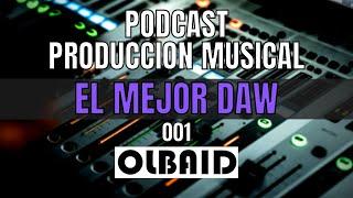 ¿Cual es el mejor DAW?  PODCAST Producción Musical 001