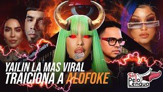 YAILIN LA MAS VIRAL TRAICIONA ALOFOKE  #sinpeloenlalengua