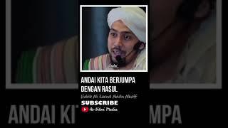 Andai Kita Berjumpa Dengan Rasul  Habib Ali Zainal Abidin Alkaff #shorts