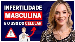 O USO FREQUENTE DO CELULAR PODE AFETAR A INFERTILIDADE MASCULINA? DESCUBRA O QUE OS ESTUDOS REVELAM