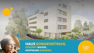 Haus Sonnenstrahl – Zukunft bauen Hoffnung spenden