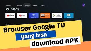 Browser yang bisa download APK di Google TV