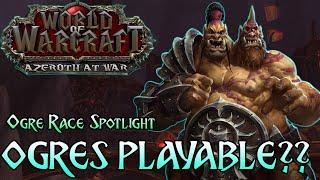 Playable OGRES?? Azeroth At War Race Spotlight #1